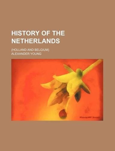 History of the Netherlands; (Holland and Belgium)