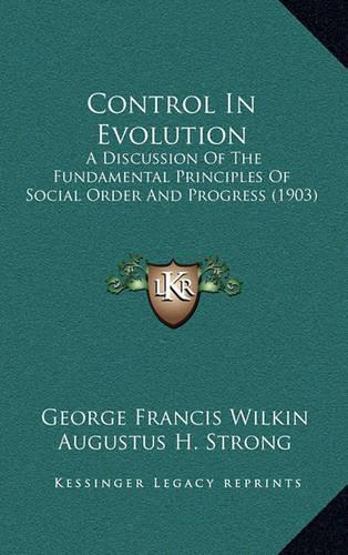 Control in Evolution: A Discussion of the Fundamental Principles of Social Order and Progress (1903)