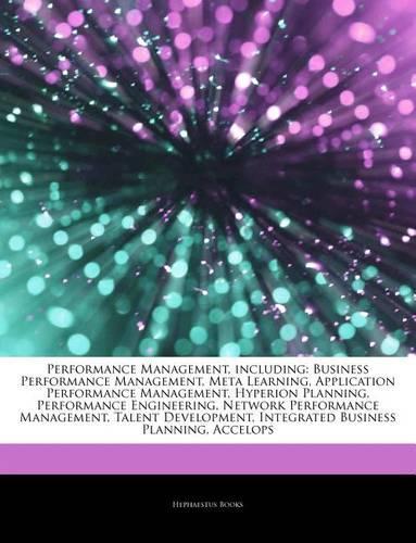 Articles on Performance Management, Including: Business Performance Management, Meta Learning, Application Performance Management, Hyperion Planning, Performance Engineering, Network Performance 