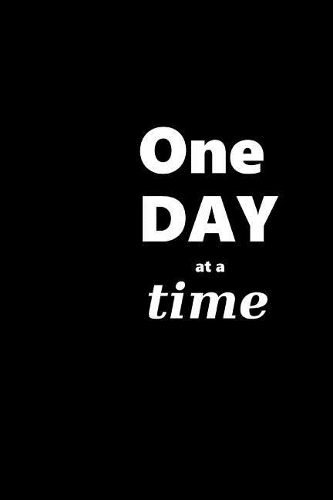 2019 Weekly Planner Motivational Saying One Day At A Time 134 Pages: (Notebook, Diary, Blank Book)(2019 Planners Calendars Organizers Datebooks Appointment Books Agendas)