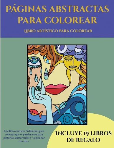Libro artístico para colorear (Páginas abstractas para colorear): Este libro contiene 36 láminas para colorear que se pueden usar para pintarlas, enmarcarlas y / o meditar con ellas. Puede fotocopiarse, imprimirse (5 Libro Artístico Para Colorear)