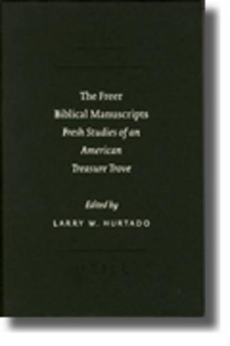 The Freer Biblical Manuscripts: Fresh Studies of an American Treasure Trove(6 SBL - Text-Critical Studies)
