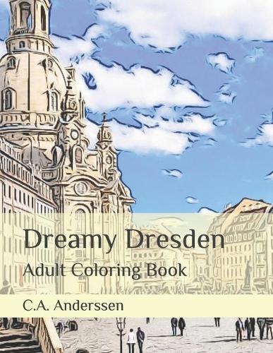 Dreamy Dresden: Adult Coloring Book(6 Fairy Tale Towns)