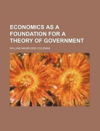 Economics as a Foundation for a Theory of Government