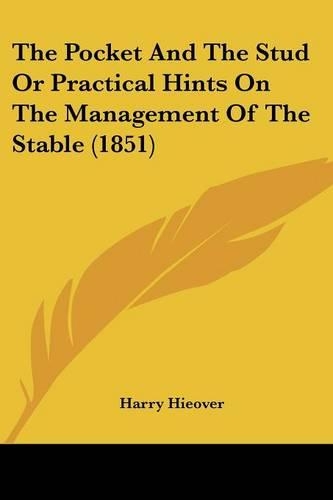 The Pocket And The Stud Or Practical Hints On The Management Of The Stable (1851)