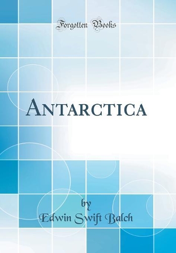 Antarctica (Classic Reprint)