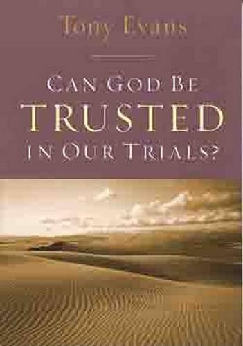 Can God Be Trusted In Our Trials?