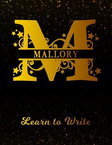 Mallory Learn To Write: Personalized Letter M First Name Handwriting Primary Composition Practice Paper Gold Glittery Effect Notebook Cover Dashed Midline Workbook for Kind