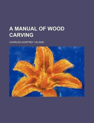A Manual of Wood Carving