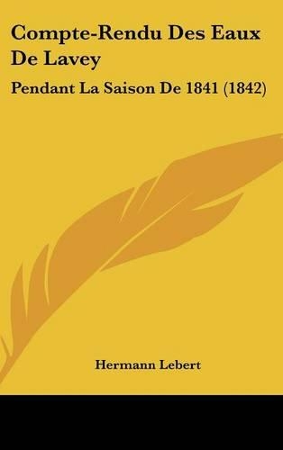 Compte-Rendu Des Eaux de Lavey: Pendant La Saison de 1841 (1842)