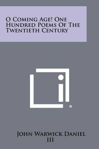 O Coming Age! One Hundred Poems of the Twentieth Century