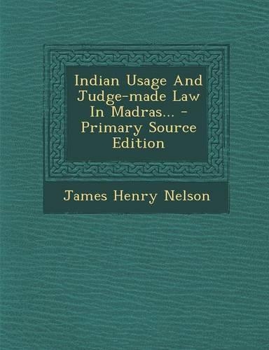 Indian Usage and Judge-Made Law in Madras...