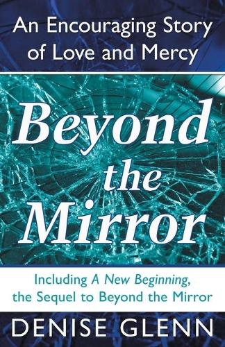 Beyond the Mirror: An Encouraging Story of Love and Mercy