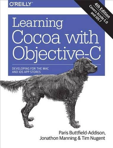 Learning Cocoa with Objective-C: Developing for the Mac and IOS App Stores