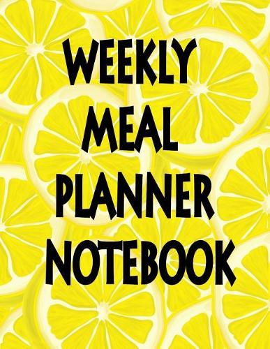 Weekly Meal Planner Notebook: Food Planner and Grocery list Menu Food Prep Book Eat Records Junk Foos and Snack Journal Diary Log, Track and Plan for Good Healthy