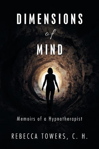 Dimensions of Mind: Memoirs of a Hypnotherapist