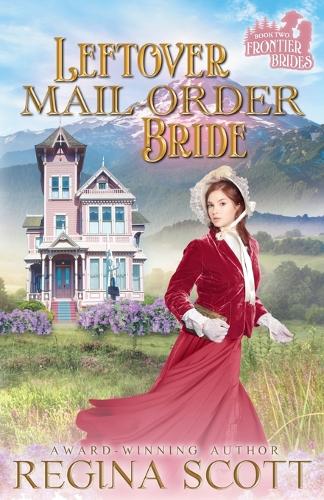 Leftover Mail-Order Bride: (2 Frontier Brides)