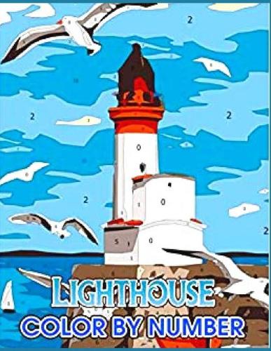Lighihouse Color by Nmber: Anxiety LIGHTHOUSE Coloring Books For Adults And Kids Relaxation And Stress Relief