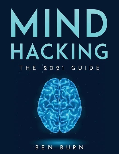 Mind Hacking: The 2021 Guide