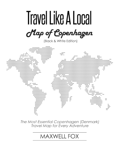 Travel Like a Local - Map of Copenhagen (Black and White Edition): The Most Essential Copenhagen (Denmark) Travel Map for Every Adventure