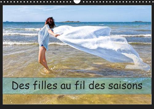 Des filles au fil des saisons 2019: Les saisons illustrées au fil des mois par quatre jeunes femmes.(Calvendo Personnes)