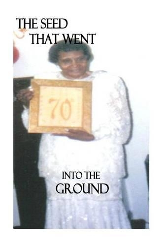 The Seed That Went Into The Ground: By Rhemawordpoetry Books(1 Rhemawordpoetry Books)