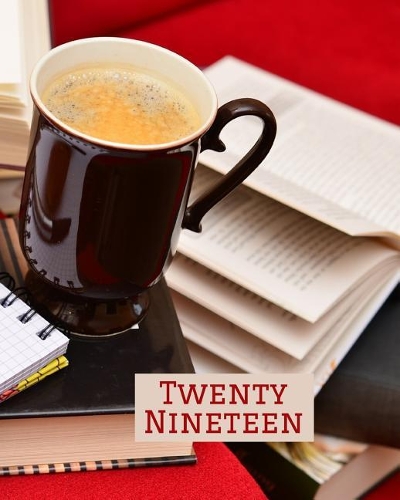 Twenty Nineteen: Just Plan It! Daily Calendar/Appointment Book/Academic Planner(1 2019 Calendar)