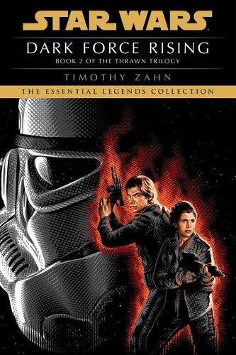 Dark Force Rising: Star Wars Legends (The Thrawn Trilogy): (2 Star Wars: The Thrawn Trilogy - Legends)