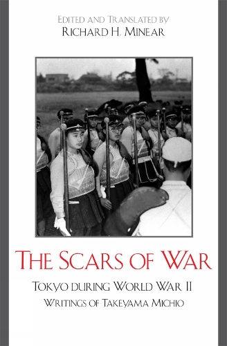 The Scars of War: Tokyo during World War II: Writings of Takeyama Michio(Asian Voices)