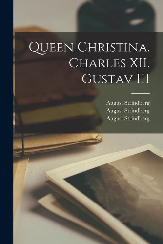 Queen Christina. Charles XII. Gustav III