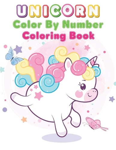 Unicorn Color By Number Coloring Book: Unicorn Color By Number Coloring Book for For All Of Ages Kids