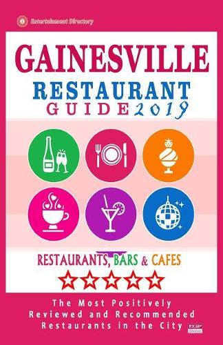 Gainesville Restaurant Guide 2019: Best Rated Restaurants in Gainesville, Florida - 400 Restaurants, Bars and Cafés recommended for Visitors, 2019