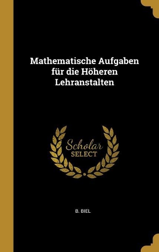 Mathematische Aufgaben für die Höheren Lehranstalten