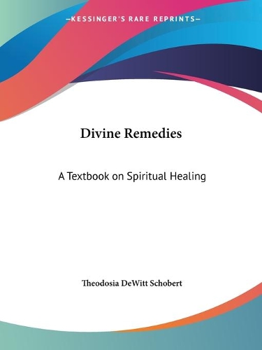 Divine Remedies: A Textbook on Spiritual Healing (1923)