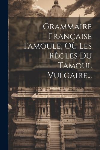 Grammaire Française Tamoule, Où Les Règles Du Tamoul Vulgaire...