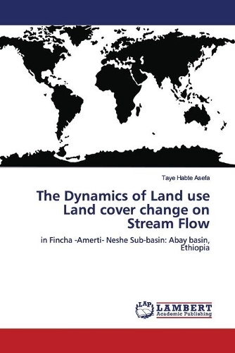 The Dynamics of Land use Land cover change on Stream Flow