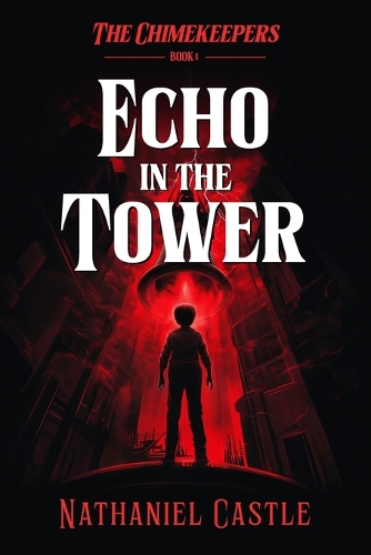 The Chimekeepers: Echo In The Tower