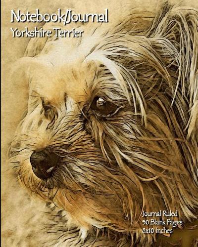 Notebook/Journal - Yorkshire Terrier: Journal Ruled - 50 Blank Pages - 8x10 Inches