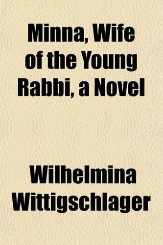 Minna, Wife of the Young Rabbi, a Novel