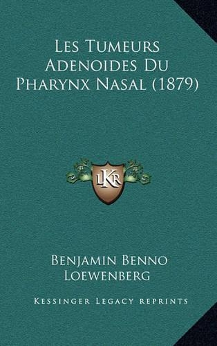 Les Tumeurs Adenoides Du Pharynx Nasal (1879)