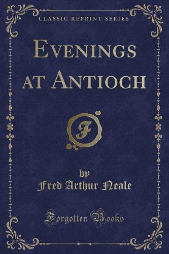 Evenings at Antioch (Classic Reprint)