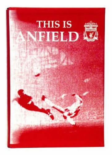 This is Anfield: An Official Modern History of Liverpool FC, as Told by the Players Themselves