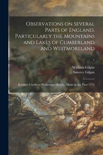 Observations on Several Parts of England, Particularly the Mountains and Lakes of Cumberland and Westmoreland