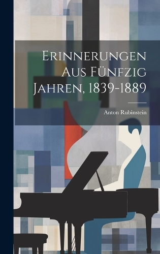 Erinnerungen Aus Fünfzig Jahren, 1839-1889