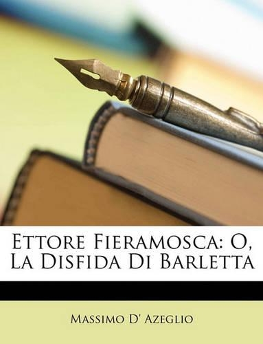 Ettore Fieramosca: O, La Disfida Di Barletta