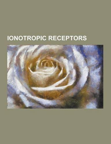 Ionotropic Receptors: 5-Ht3 Receptor, 5-Ht Receptor, Ampa Receptor, Cys-Loop Receptors, Gaba Receptor, Glycine Receptor, Grin1, Grin3a, Grin