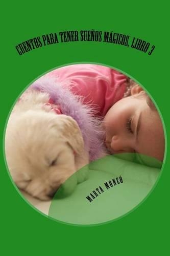 Cuentos para tener sueños mágicos, Libro 3: Cuentos para tenr sueños mágicos.Libro 3(3 Cuentos Para Tener Sueños Mágicos)