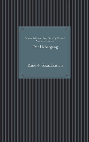 Der Uebergang: Band 4: Sozialisation