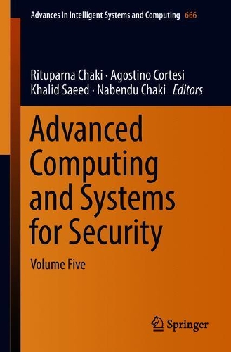 Advanced Computing and Systems for Security: Volume Five(666 Advances in Intelligent Systems and Computing)