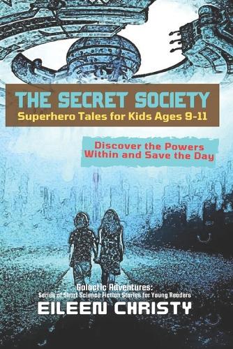 The Secret Society-Superhero Tales for Kids Ages 9-11